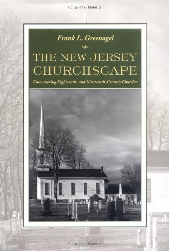 Imagen de archivo de The New Jersey Churchscape: Encountering Eighteenth- and Nineteenth-Century Churches a la venta por Books of the Smoky Mountains