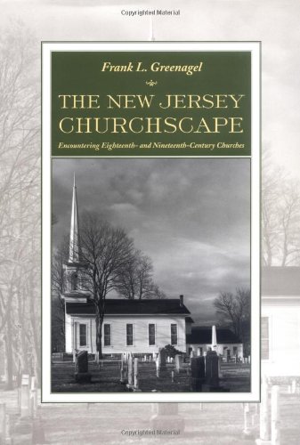 Stock image for The New Jersey Churchscape: Encountering Eighteenth- and Nineteenth-Century Churches for sale by Books of the Smoky Mountains