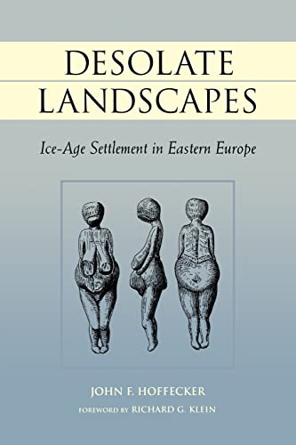 Beispielbild fr Desolate Landscapes: Ice-Age Settlement in Eastern Europe (Rutgers Series on Human Evolution) zum Verkauf von Dream Books Co.