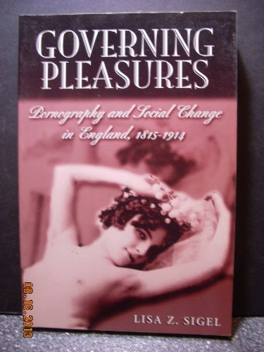 9780813530024: Governing Pleasures: Pornography and Social Change in England, 1815-1914