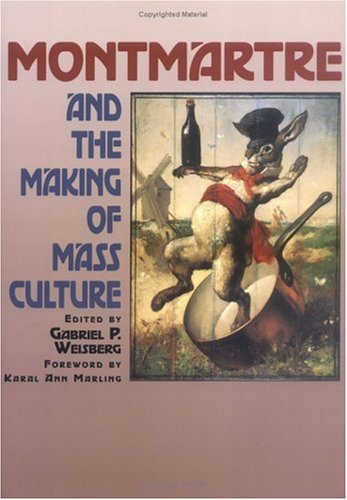 Beispielbild fr Montmartre and the Making of Mass Culture zum Verkauf von SecondSale