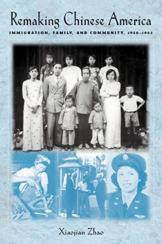 Beispielbild fr Remaking Chinese America: Immigration, Family, and Community, 1940-1965 zum Verkauf von ThriftBooks-Atlanta