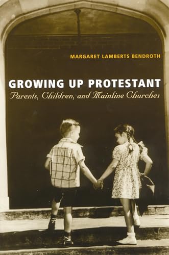 9780813530147: Growing Up Protestant: Parents, Children and Mainline Churches