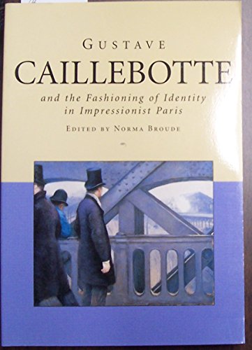 Beispielbild fr Gustave Caillebotte: And the Fashioning of Identity in Impressionist Paris zum Verkauf von ThriftBooks-Dallas