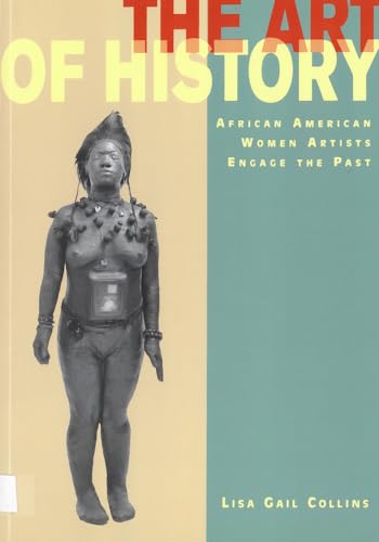 Imagen de archivo de The Art of History: African American Women Artists Engage the Past a la venta por BGV Books LLC