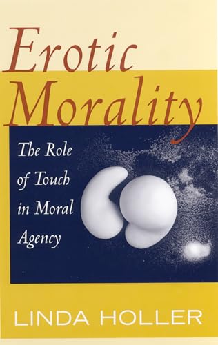 9780813530451: Erotic Morality: The Role of Touch in Moral Agency