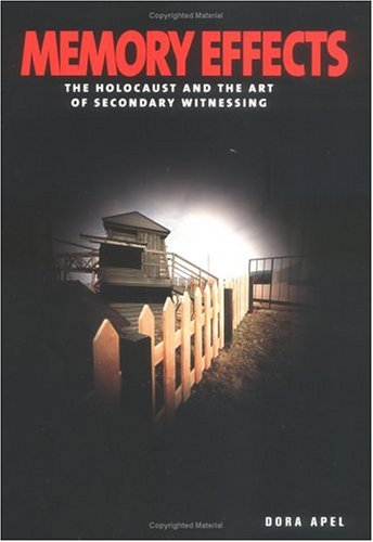Stock image for Memory Effects The Holocaust And The Art Of Secondary Witnessing for sale by Willis Monie-Books, ABAA