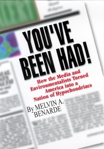 Stock image for You've Been Had!: How the Media and Environmentalists Turned America into a Nation of Hypochondriacs for sale by POQUETTE'S BOOKS
