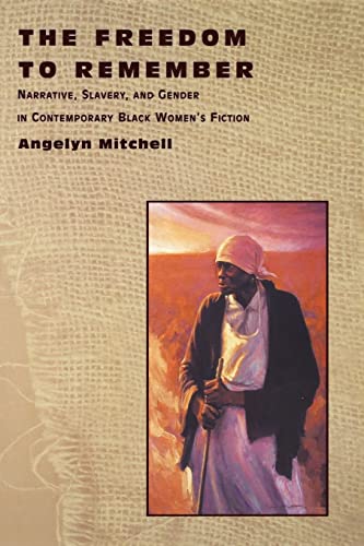 9780813530697: The Freedom to Remember: Narrative, Slavery, and Gender in Contemporary Black Women's Fiction