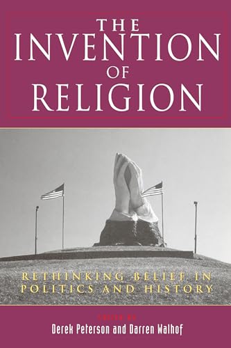 Stock image for The Invention of Religion: Rethinking Belief in Politics and History for sale by ThriftBooks-Atlanta