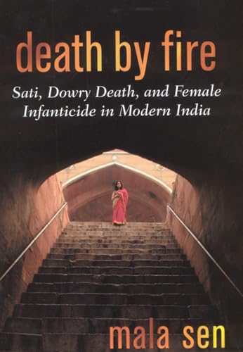 Stock image for Death by Fire: Sati, Dowry Death, and Female Infanticide in Modern India for sale by ThriftBooks-Dallas