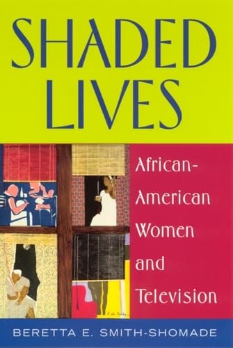 Imagen de archivo de Shaded Lives: African American Women and Television a la venta por BooksRun