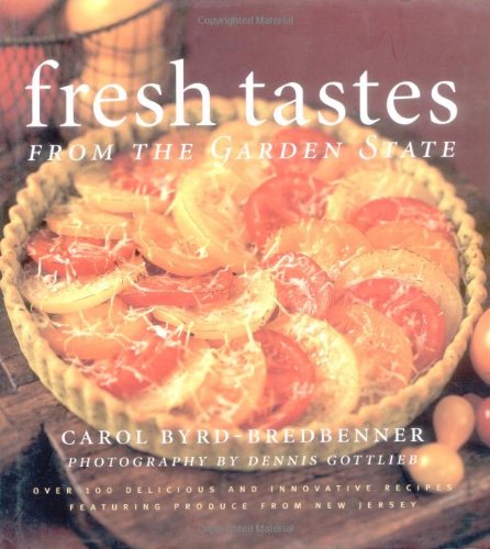 Stock image for Fresh Tastes from the Garden State: Over 100 Delicious and Innovative Recipes Featuring Produce from New Jersey for sale by HPB Inc.