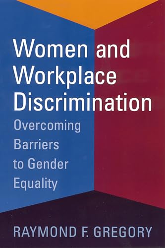 Beispielbild fr Women and Workplace Discrimination : Overcoming Barriers to Gender Equality zum Verkauf von Better World Books