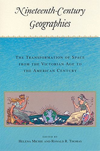 Imagen de archivo de Nineteenth-Century Geographies: The Transformation of Space from the Victorian Age to the American Century a la venta por Works on Paper