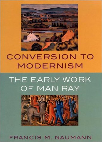 9780813531472: Conversion to Modernism: The Early Work of Man Ray