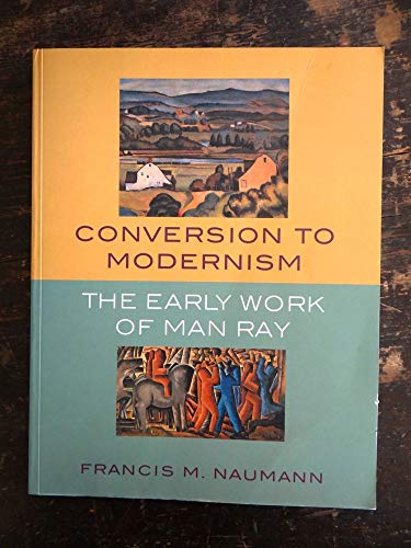 Beispielbild fr Conversion to Modernism : The Early Work of Man Ray zum Verkauf von Better World Books