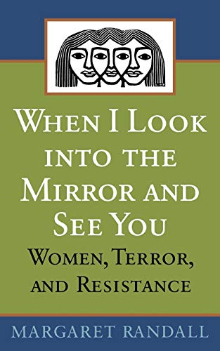 Beispielbild fr When I Look into the Mirror and See You: Women, Terror, and Resistance zum Verkauf von SecondSale