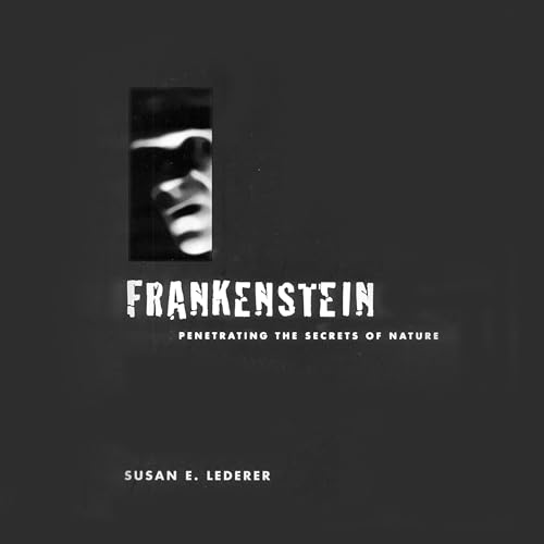 Stock image for Frankenstein: Penetrating the Secrets of Nature for sale by Atticus Books