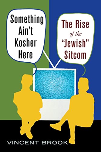 Stock image for Something Ain't Kosher Here : The Rise of the 'Jewish' Sitcom for sale by Better World Books