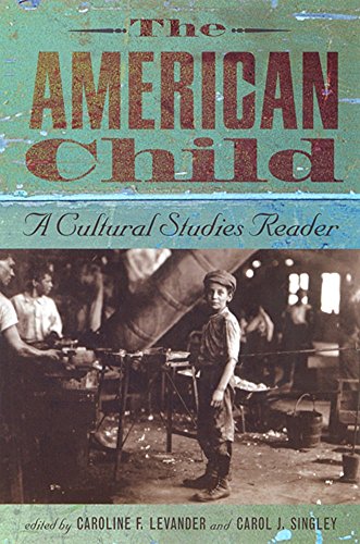 The American Child: A Cultural Studies Reader - Levander, Caroline F.