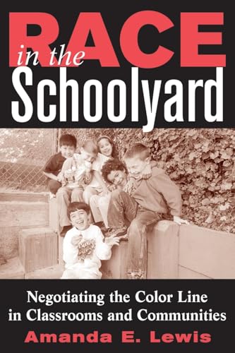 Imagen de archivo de Race in the Schoolyard: Negotiating the Color Line in Classrooms and Communities (Rutgers Series in Childhood Studies) a la venta por SecondSale