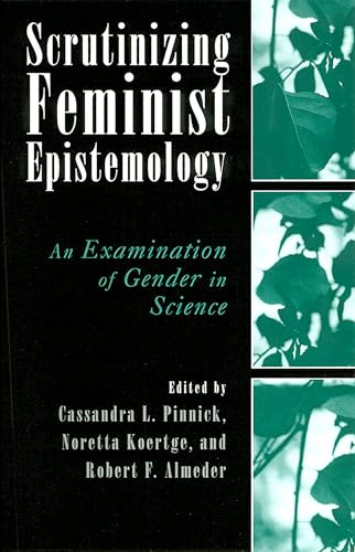 Stock image for Scrutinizing Feminist Epistemology: An Examination of Gender in Science for sale by ThriftBooks-Atlanta