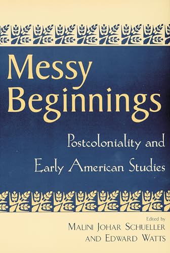 Stock image for Messy Beginnings: Postcoloniality and Early American Studies for sale by Anybook.com