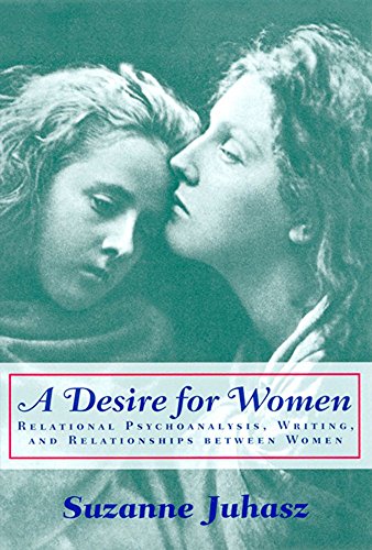 Stock image for A DESIRE FOR WOMEN. Relational Psychoanalysis, Writing, and Relationships between Women. for sale by Sainsbury's Books Pty. Ltd.