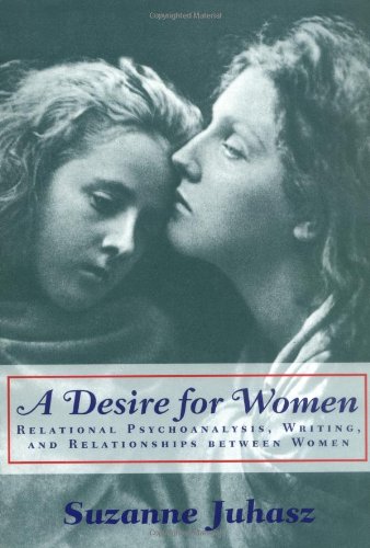 Stock image for A Desire for Women: Relational Psychoanalysis, Writing, and Relationships between Women for sale by Jenson Books Inc