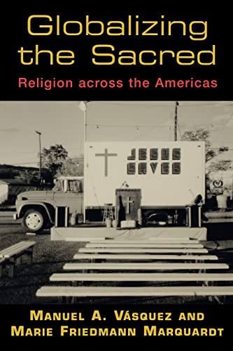 Beispielbild fr Globalizing the Sacred: Religion Across the Americas zum Verkauf von SecondSale