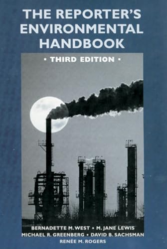 The Reporter's Environmental Handbook (9780813532868) by West, Bernadette M.; Greenberg, Michael R.; Sachsman, David B.; Rogers, Renee M.