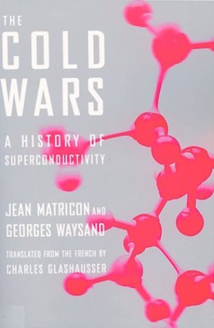 Imagen de archivo de The Cold Wars : A History of Superconductivity a la venta por Better World Books
