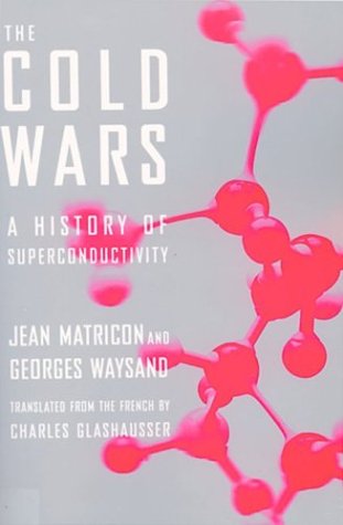 Stock image for The Cold Wars : A History of Superconductivity for sale by Better World Books