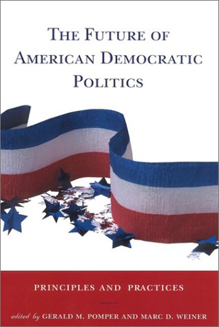 Stock image for The Future of American Democratic Politics: Principles and Practices for sale by 3rd St. Books