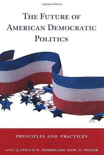 Stock image for The Future of American Democratic Politics: Principles and Practices for sale by Anybook.com