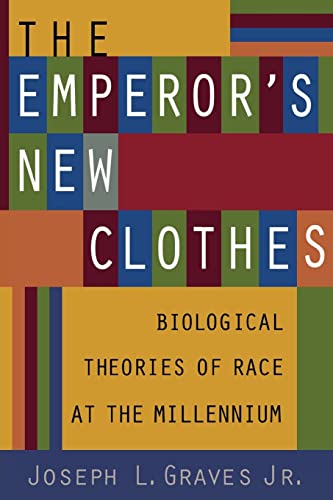 Stock image for The Emperor's New Clothes: Biological Theories of Race at the Milennium (Biological Theories of Race at the Millenium) for sale by SecondSale