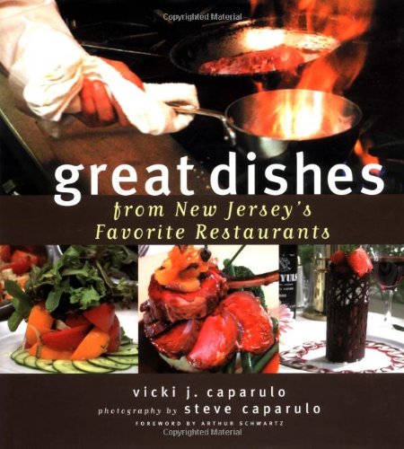 Great Dishes from New Jersey's Favorite Restaurants (9780813533117) by Vicki J. Caparulo; Steve Caparulo; Schwartz, Arthur