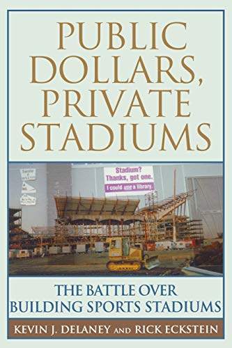 Imagen de archivo de Public Dollars, Private Stadiums : The Battle over Building Sports Stadiums a la venta por Better World Books: West