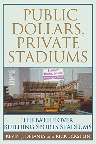 Stock image for Public Dollars, Private Stadiums : The Battle over Building Sports Stadiums for sale by Better World Books: West