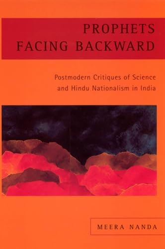 Imagen de archivo de Prophets Facing Backward: Postmodern Critiques of Science and Hindu Nationalism in India a la venta por Midtown Scholar Bookstore
