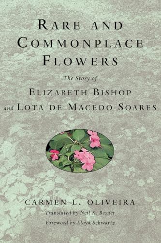 9780813533599: Rare and Commonplace Flowers: The Story of Elizabeth Bishop and Lota de Macedo Soares