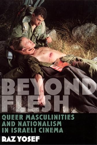 Stock image for Beyond Flesh: Queer Masculinities and Nationalism in Israeli Cinema for sale by Works on Paper
