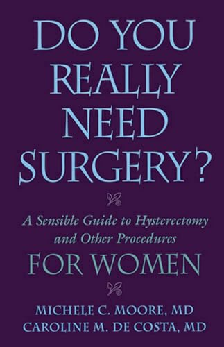 Beispielbild fr Do You Really Need Surgery?: A Sensible Guide to Hysterectomy and Other Procedures for Women zum Verkauf von ThriftBooks-Dallas