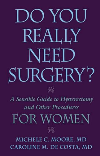 Stock image for Do You Really Need Surgery?: A Sensible Guide to Hysterectomy and Other Procedures for Women for sale by ThriftBooks-Dallas
