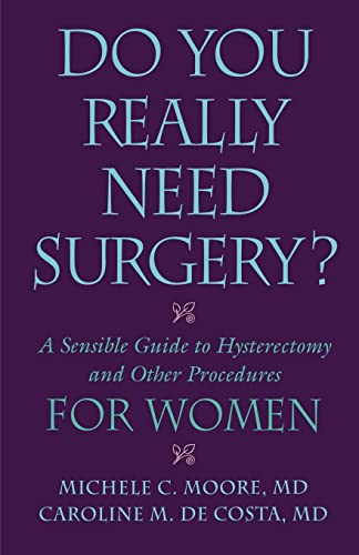 Stock image for Do You Really Need Surgery? : A Sensible Guide to Hysterectomy and Other Procedures for Women for sale by Better World Books