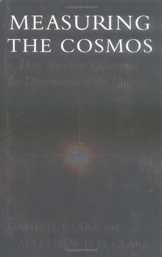 Measuring the Cosmos: How Scientists Discovered the Dimensions of the Universe (9780813534046) by Clark, David H.