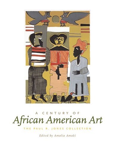 Stock image for A Century of African American Art: The Paul R. Jones Collection for sale by Michael J. Toth, Bookseller, ABAA