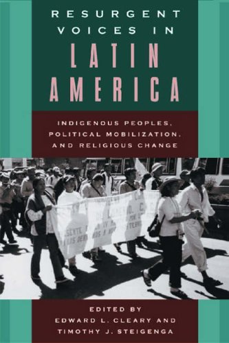 Stock image for Resurgent Voices in Latin America : Indigenous Peoples, Political Mobilization, and Religious Change for sale by Better World Books