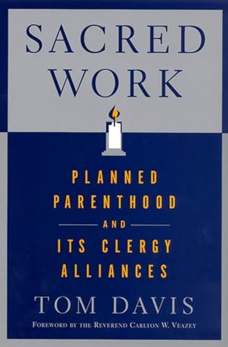 Beispielbild fr Sacred Work : Planned Parenthood and Its Clergy Alliances zum Verkauf von Better World Books